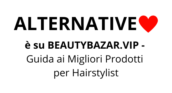ALTERNATIVE ❤️è su BEAUTY BAZAR.VIP - Guida ai migliori prodotti per Hairstylist