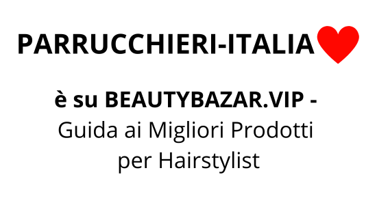 PARRUCCHIERI-ITALIA ❤️ è su BEAUTY BAZAR.VIP - Guida ai migliori prodotti per Hairstylist