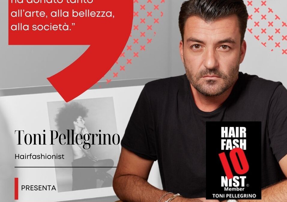 TONI PELLEGRINO❤️: Un Omaggio alla Bellezza e alla Cultura dell’HAIR FASHIONIST con la Collezione ICONIC