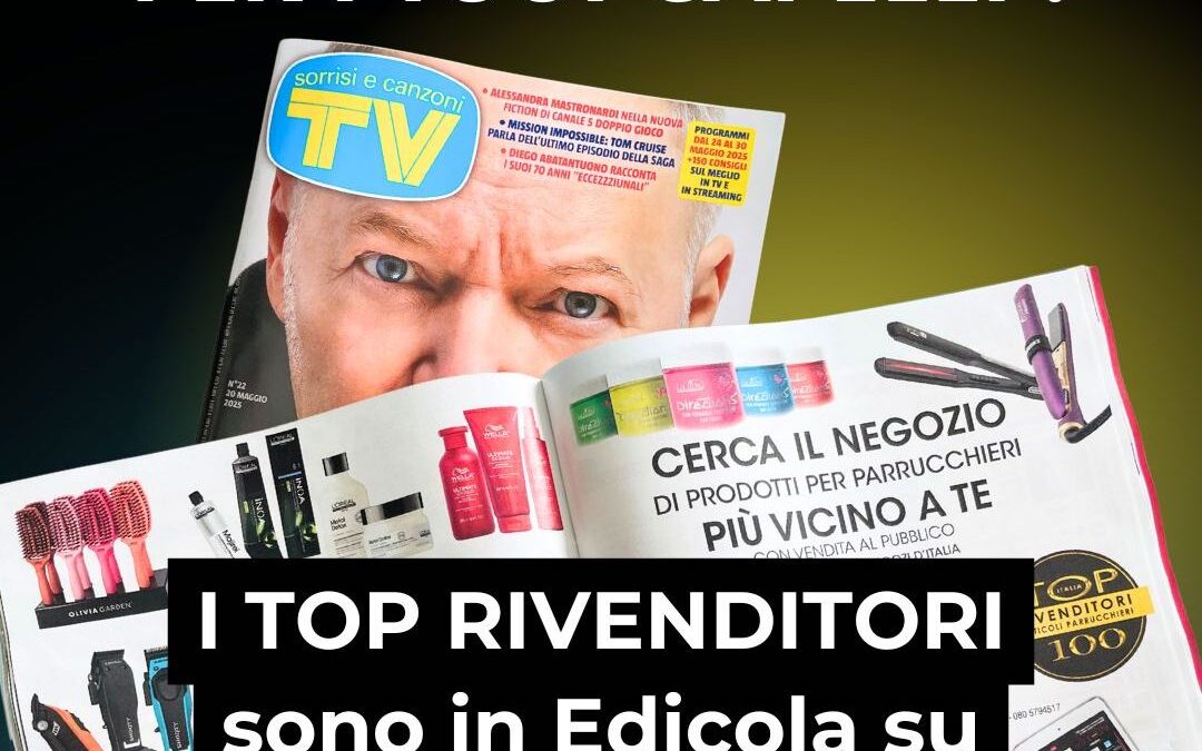 i TOP RIVENDITORI ❤️ di Articoli per Parrucchieri sono pubblicati sulla rivista TV SORRISI e CANZONI, a pag. 40-41